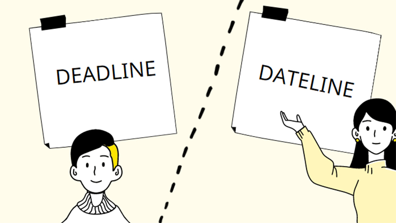 Sự khác biệt giữa deadline và dateline